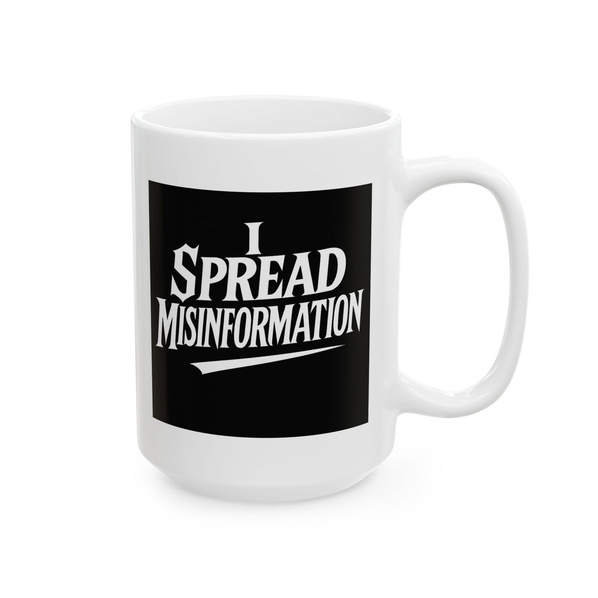 I Spread Misinformation Coffee Mug 11oz