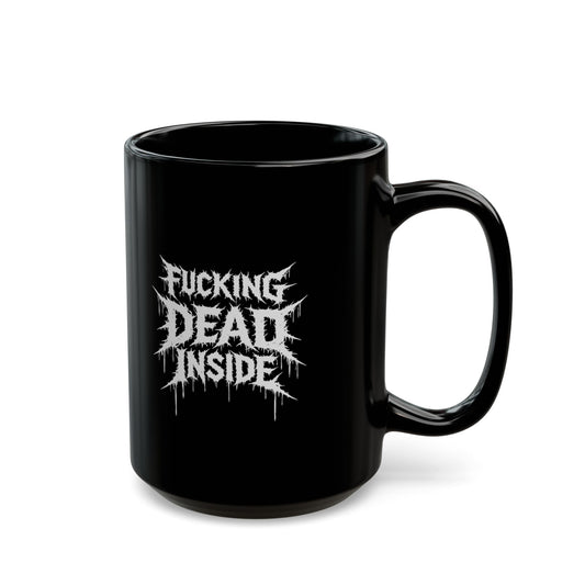 Fucking Dead Inside Black Coffee Mug