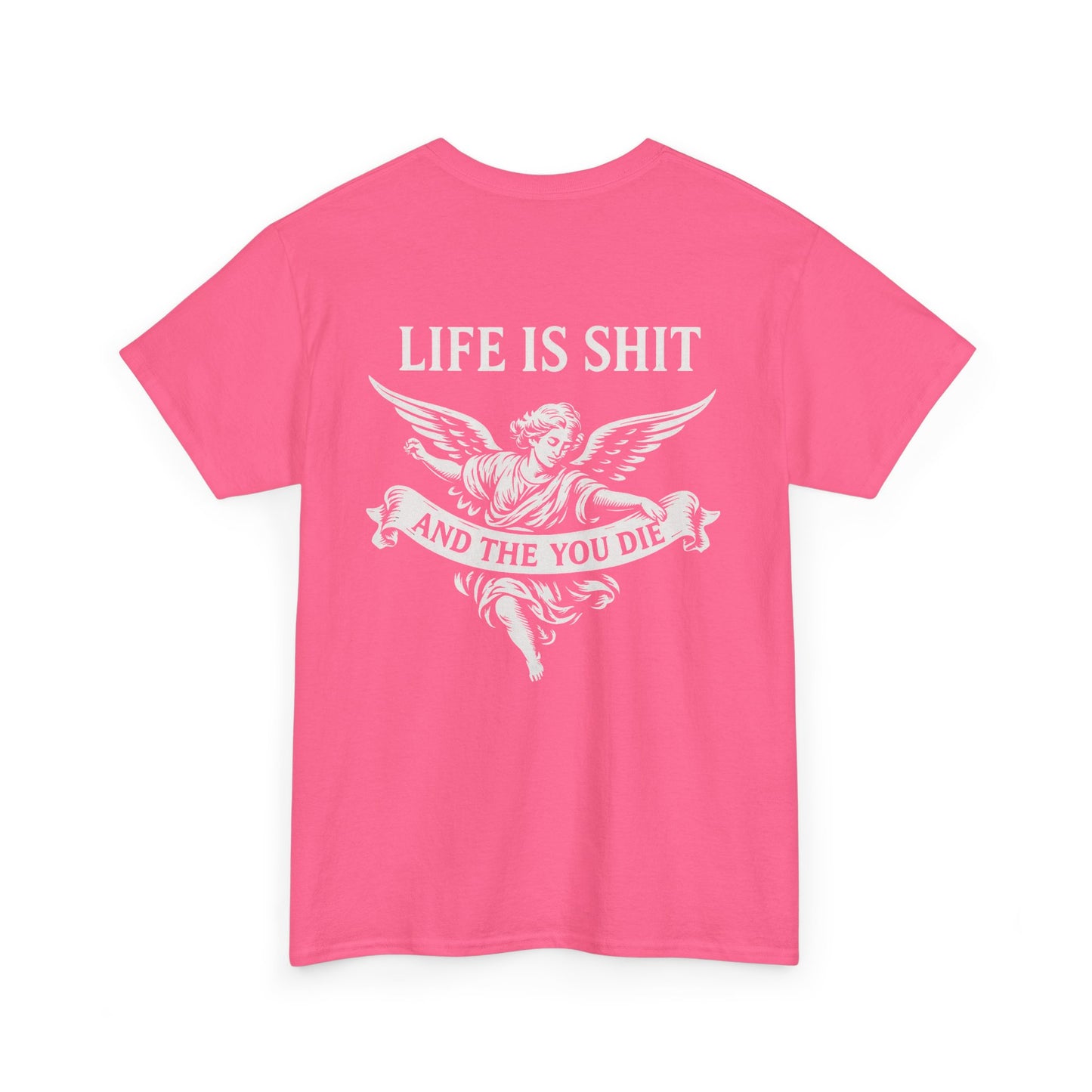 Life is Shit... Then You Die Tee