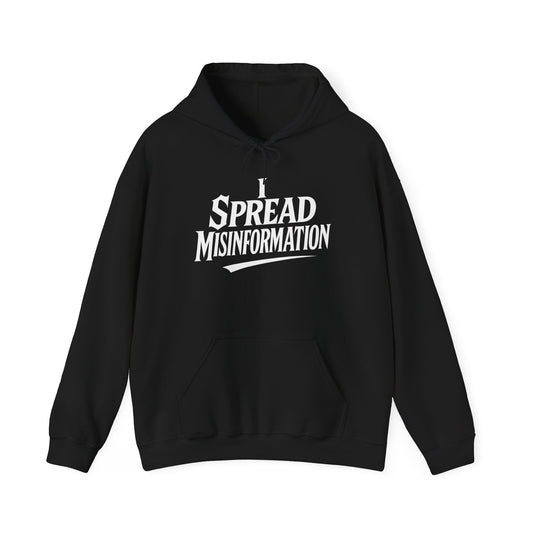 I Spread Misinformation Pullover Hoodie