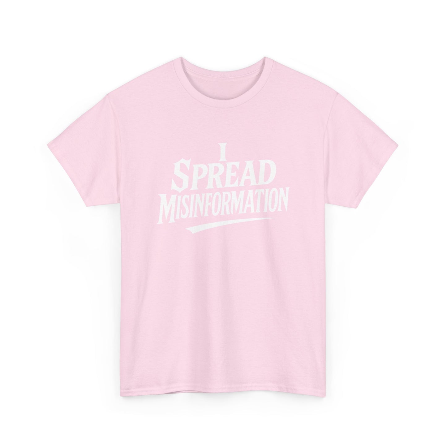 I Spread Misinformation Tee
