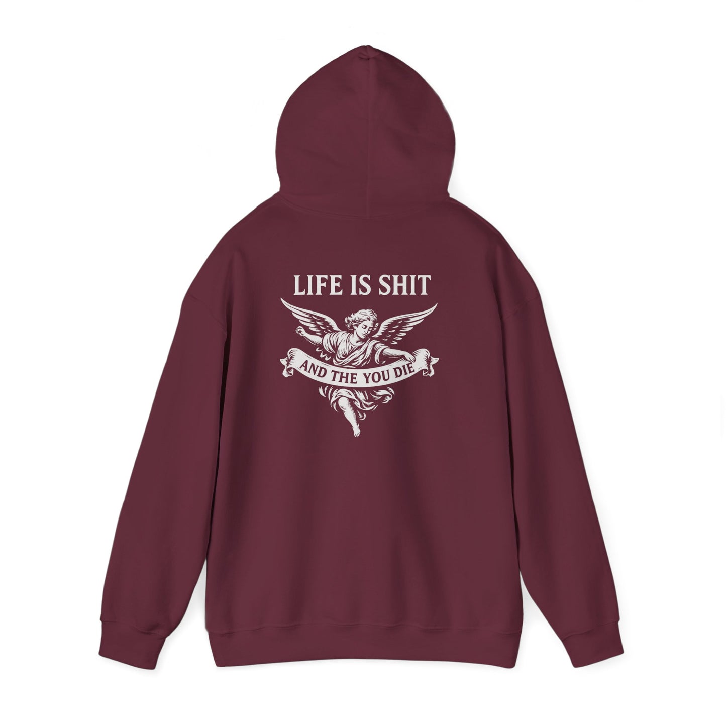 Life is Shit... And Then You Die Pullover Hoodie
