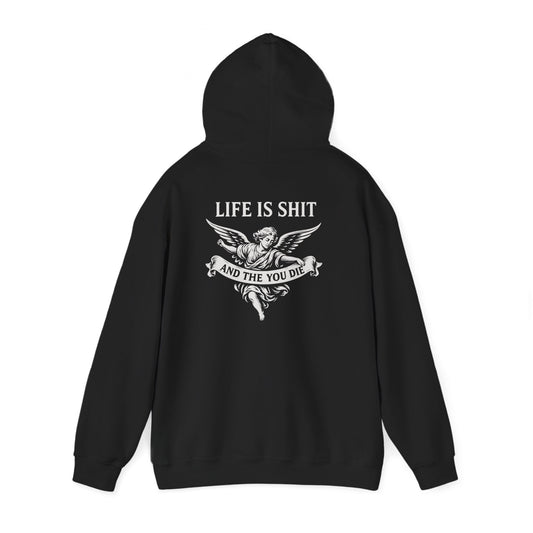 Life is Shit... And Then You Die Pullover Hoodie