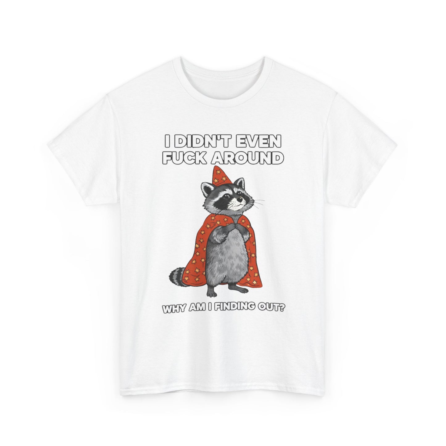 I Didn't Even Fuck Around Tee