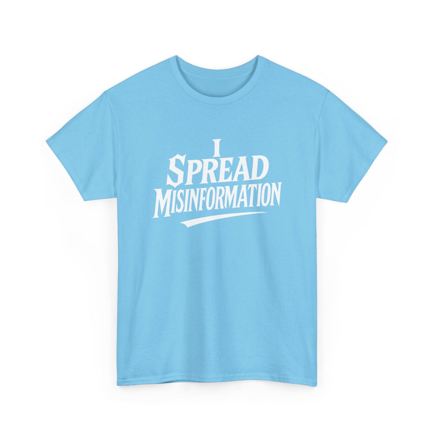 I Spread Misinformation Tee