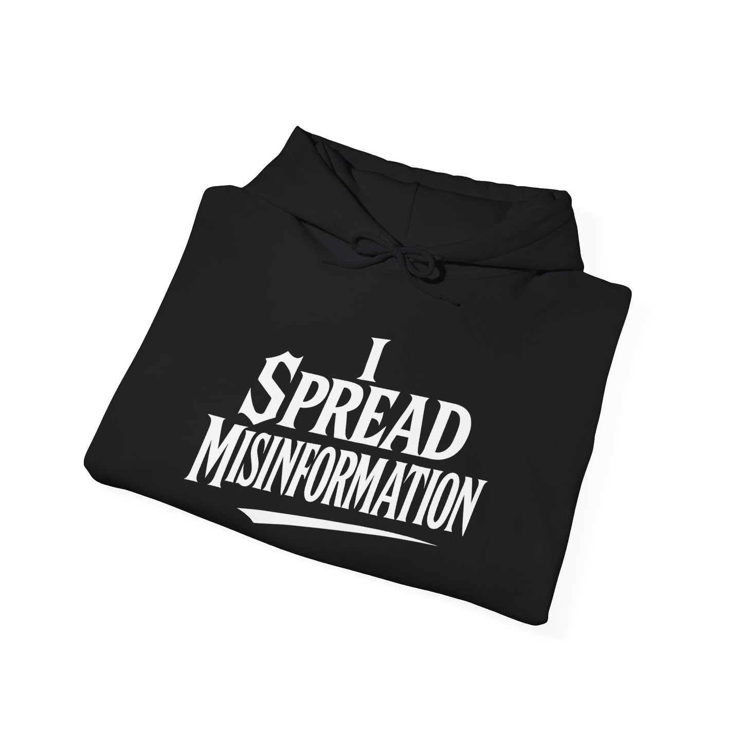 I Spread Misinformation Pullover Hoodie