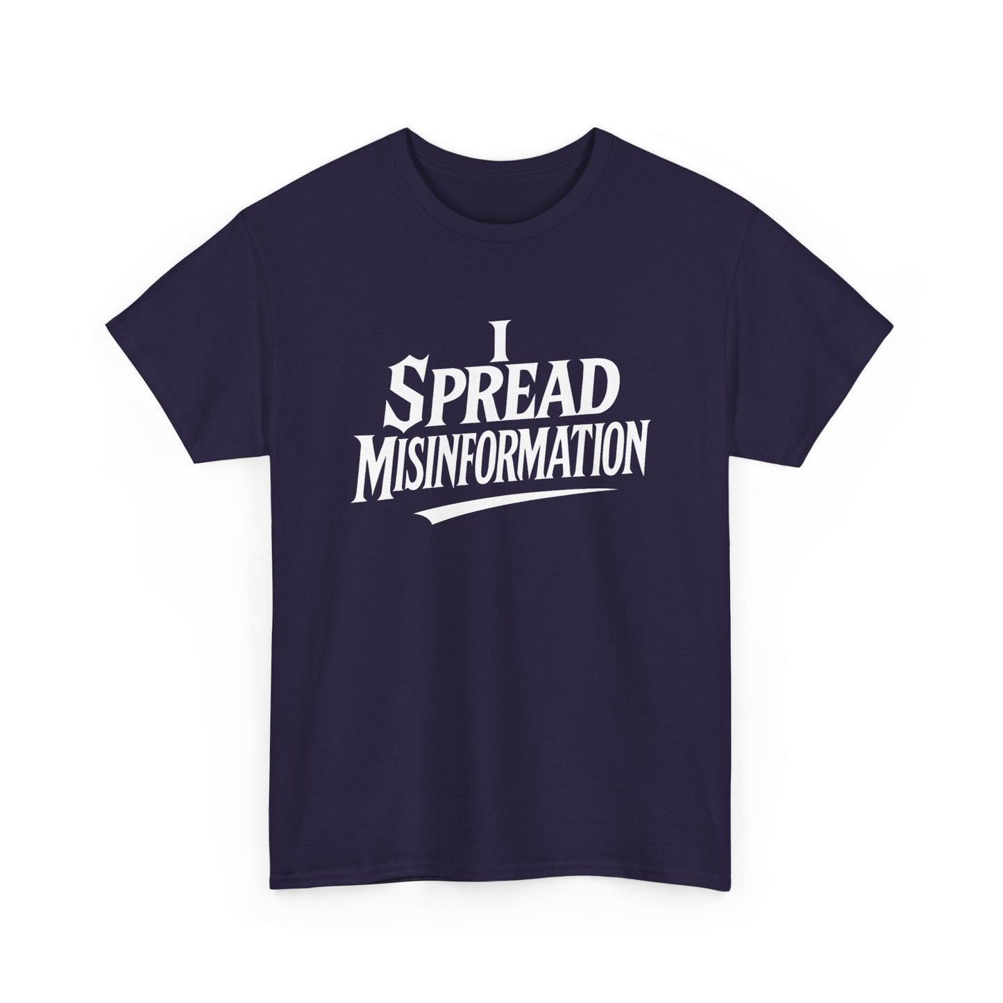 I Spread Misinformation Tee