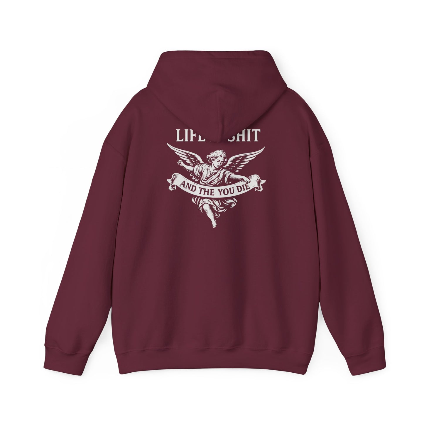 Life is Shit... And Then You Die Pullover Hoodie