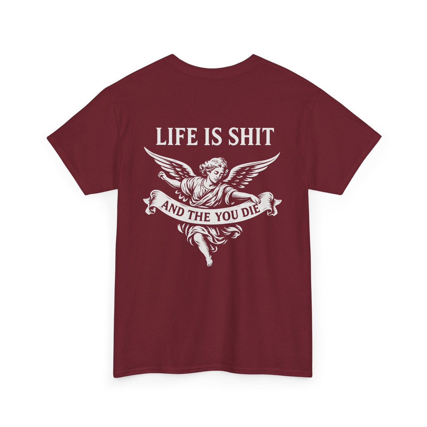 Life is Shit... Then You Die Tee