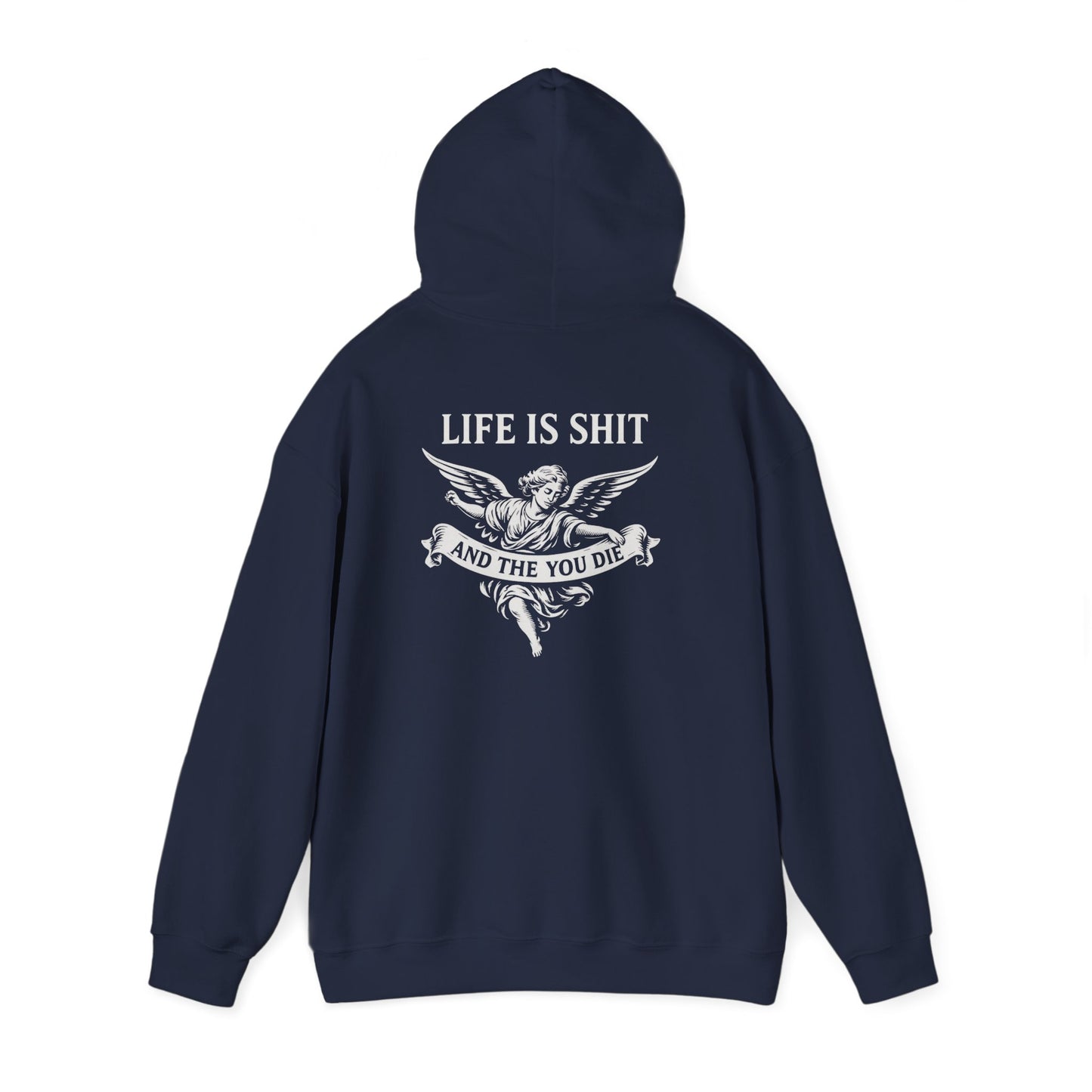 Life is Shit... And Then You Die Pullover Hoodie
