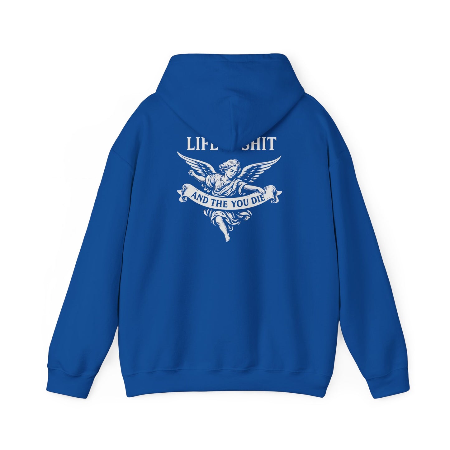 Life is Shit... And Then You Die Pullover Hoodie