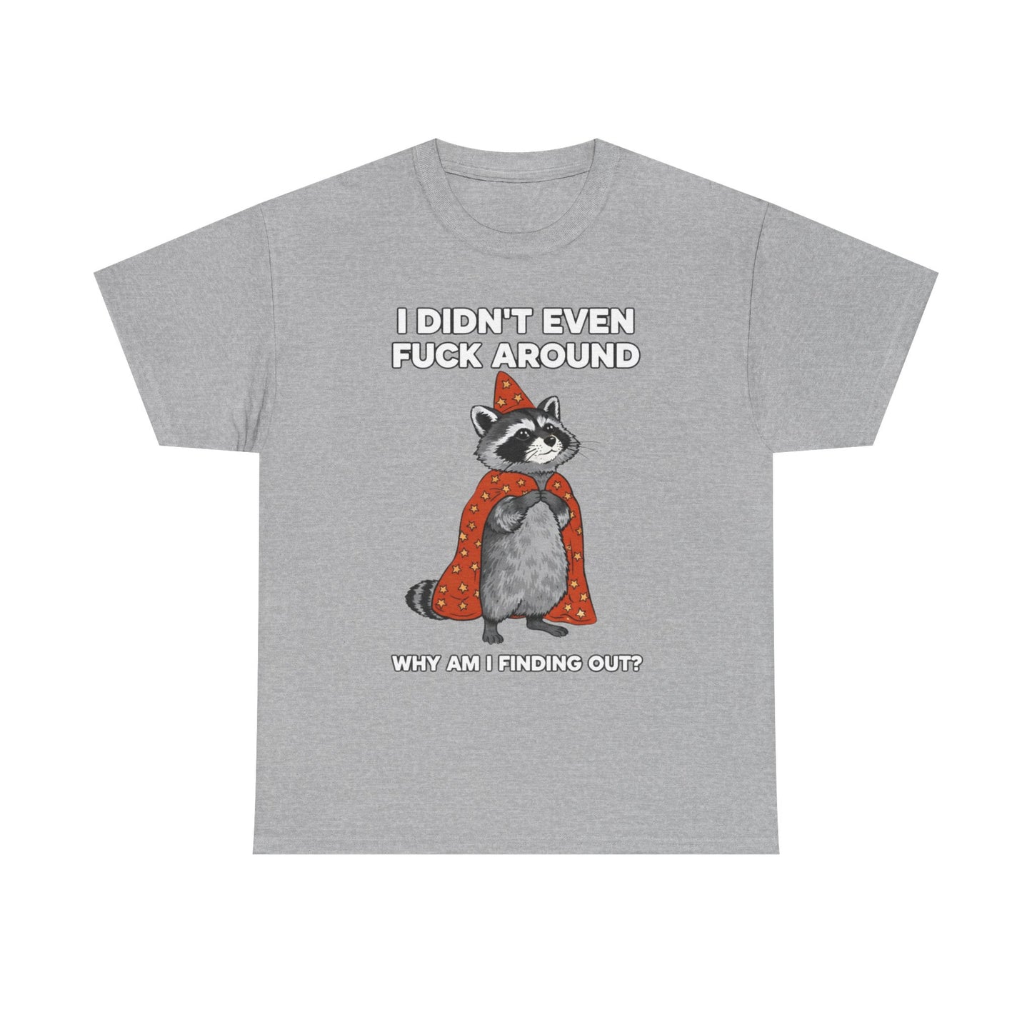 I Didn't Even Fuck Around Tee