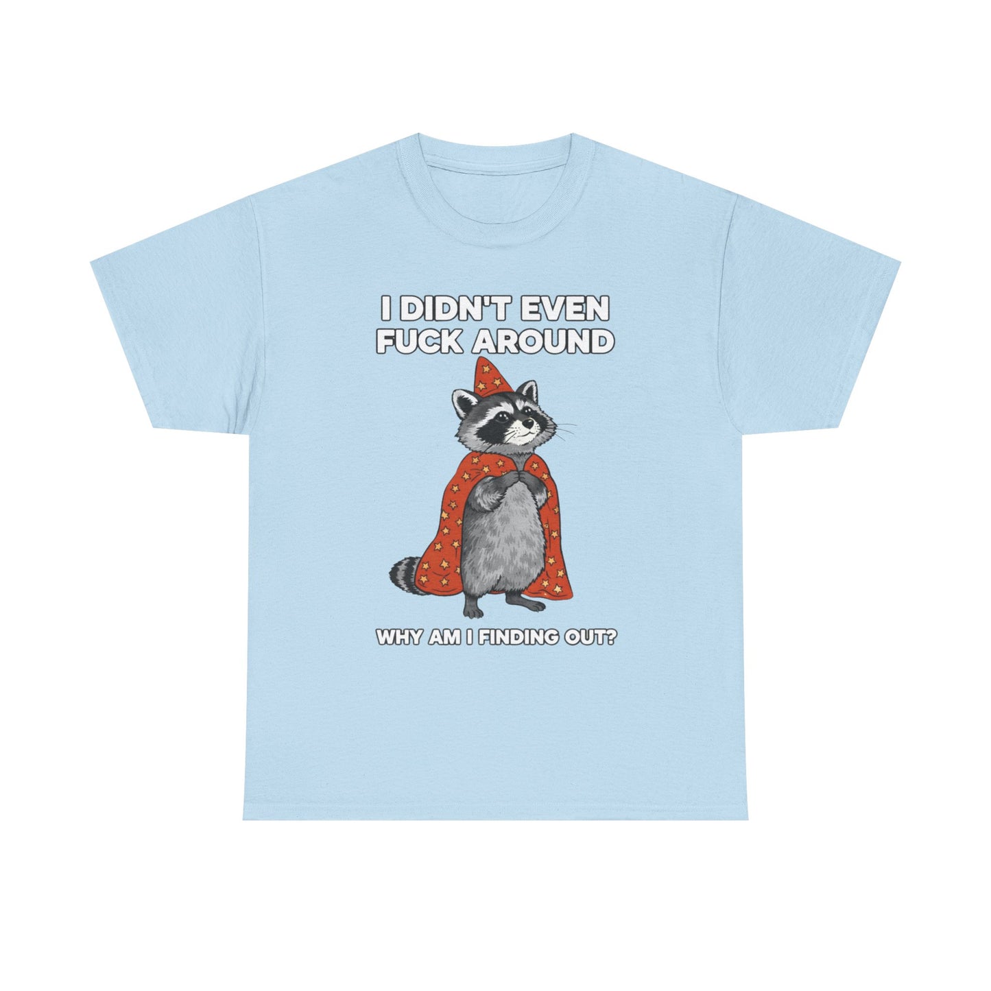 I Didn't Even Fuck Around Tee