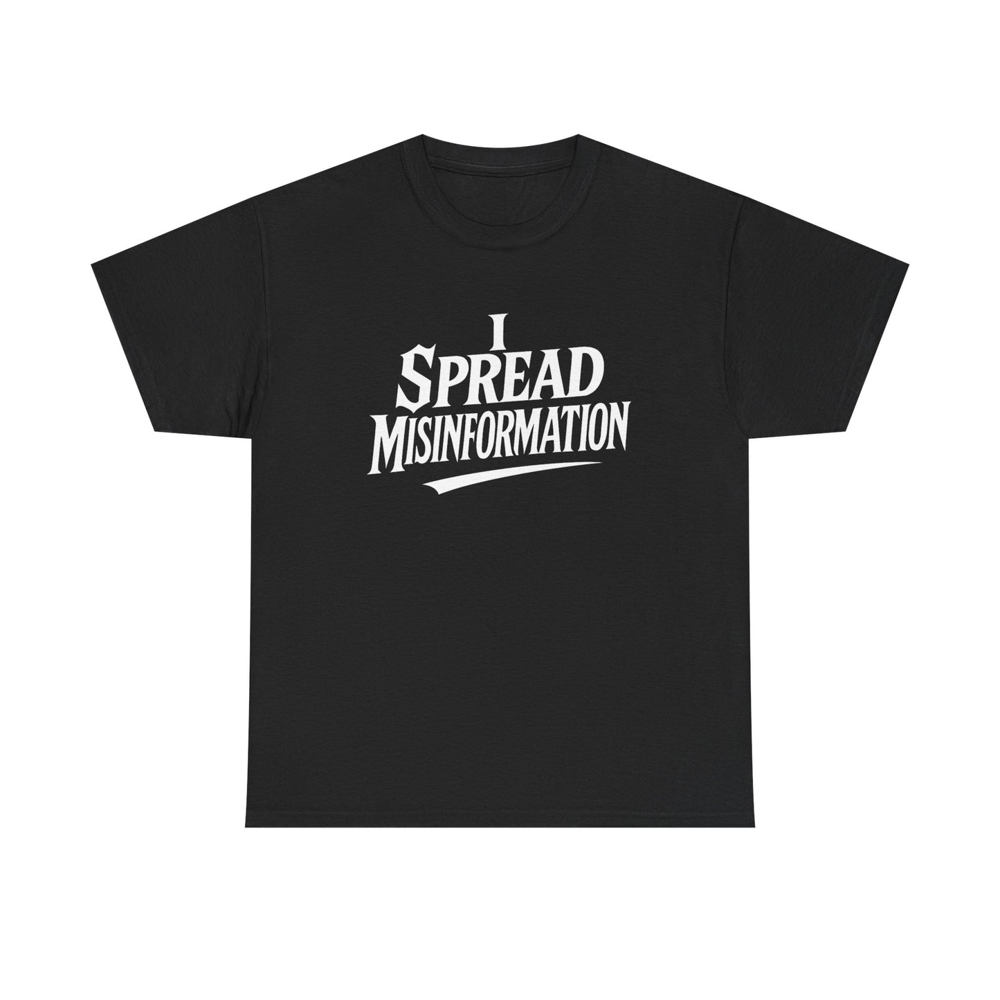 I Spread Misinformation Tee
