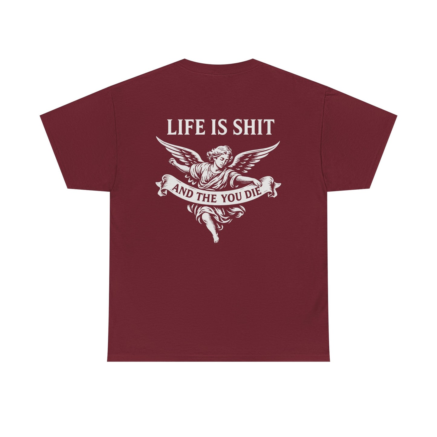 Life is Shit... Then You Die Tee