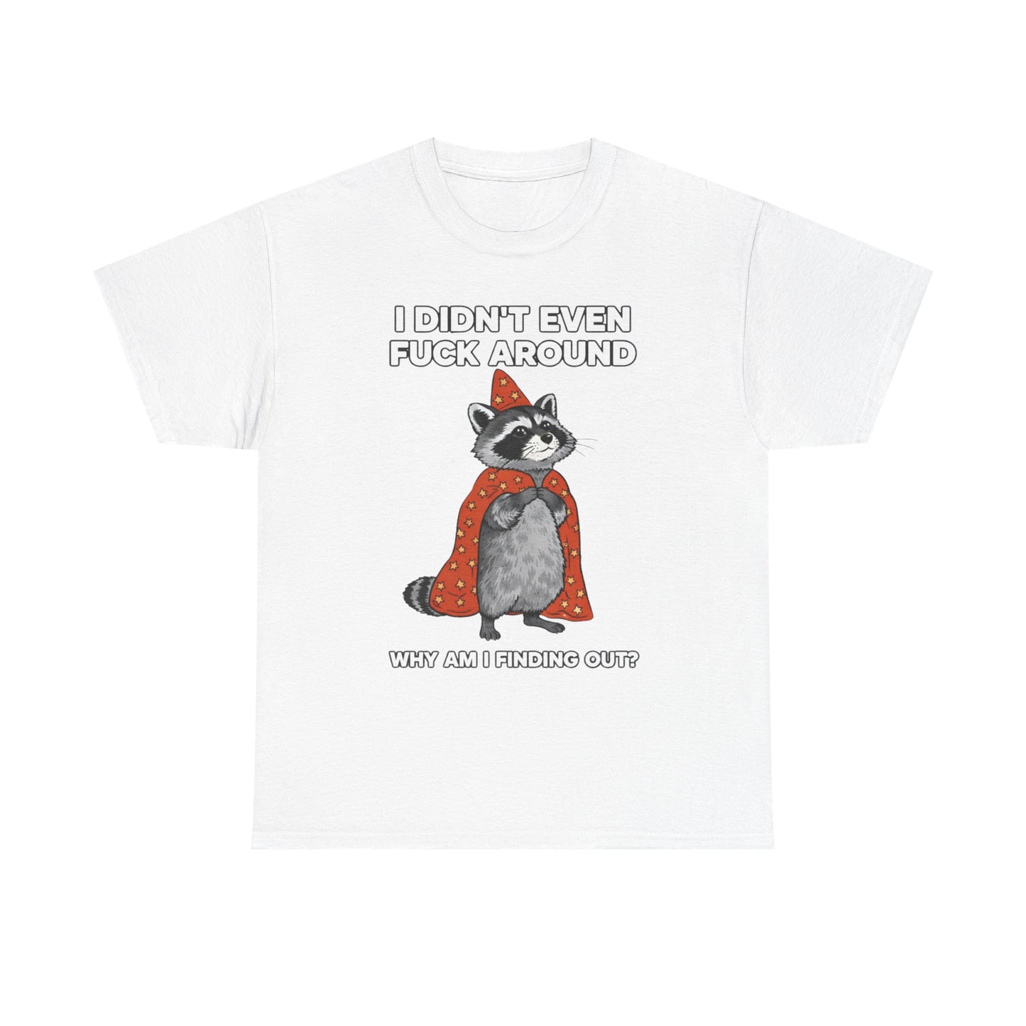 I Didn't Even Fuck Around Tee