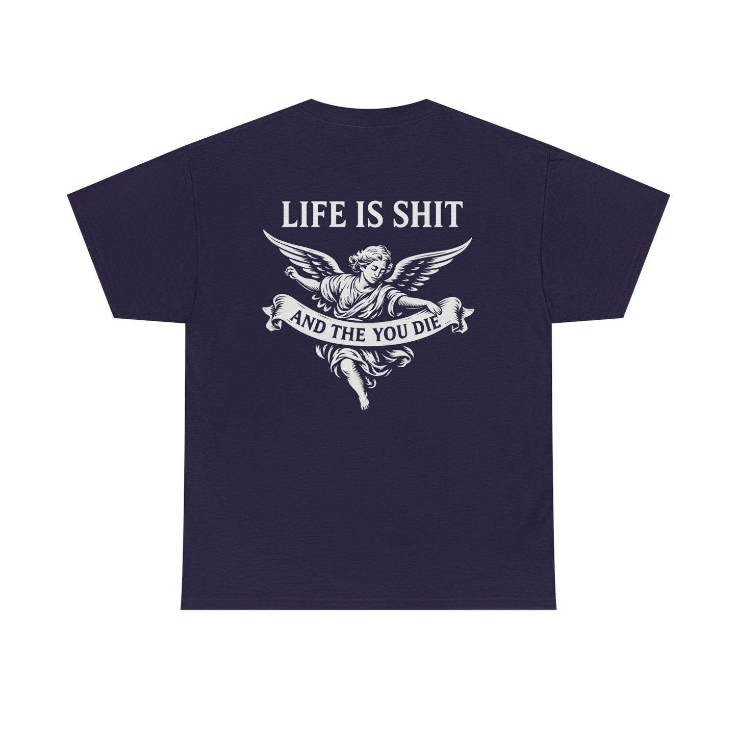 Life is Shit... Then You Die Tee