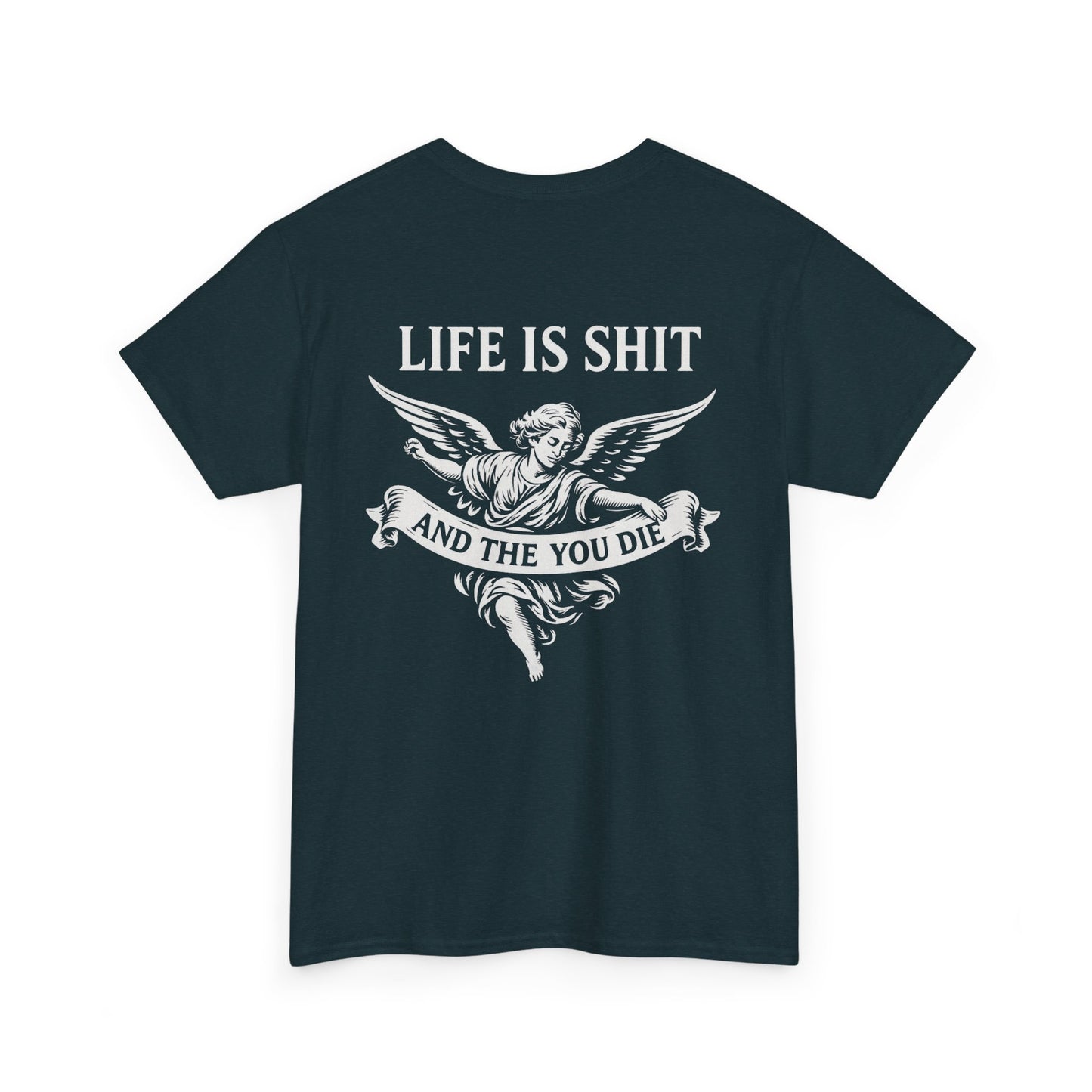 Life is Shit... Then You Die Tee