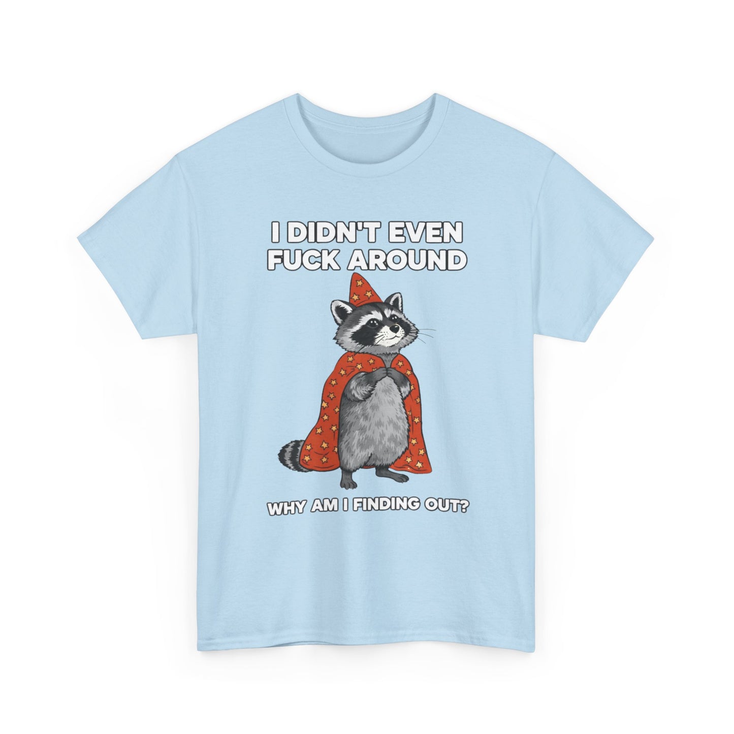 I Didn't Even Fuck Around Tee