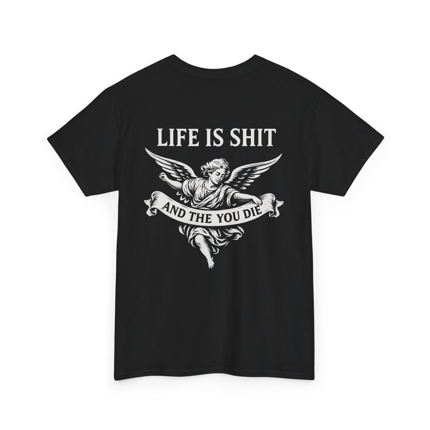 Life is Shit... Then You Die Tee