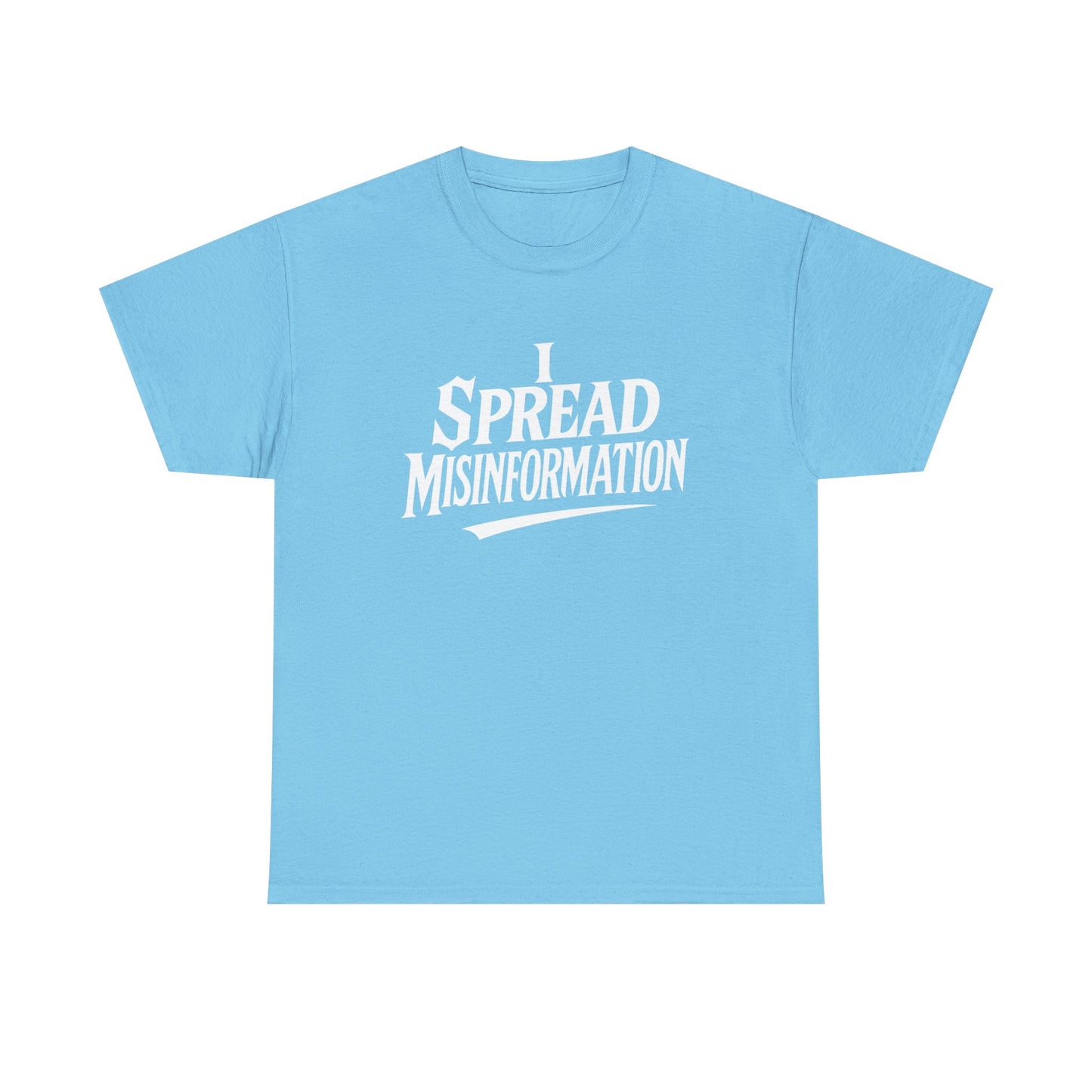 I Spread Misinformation Tee