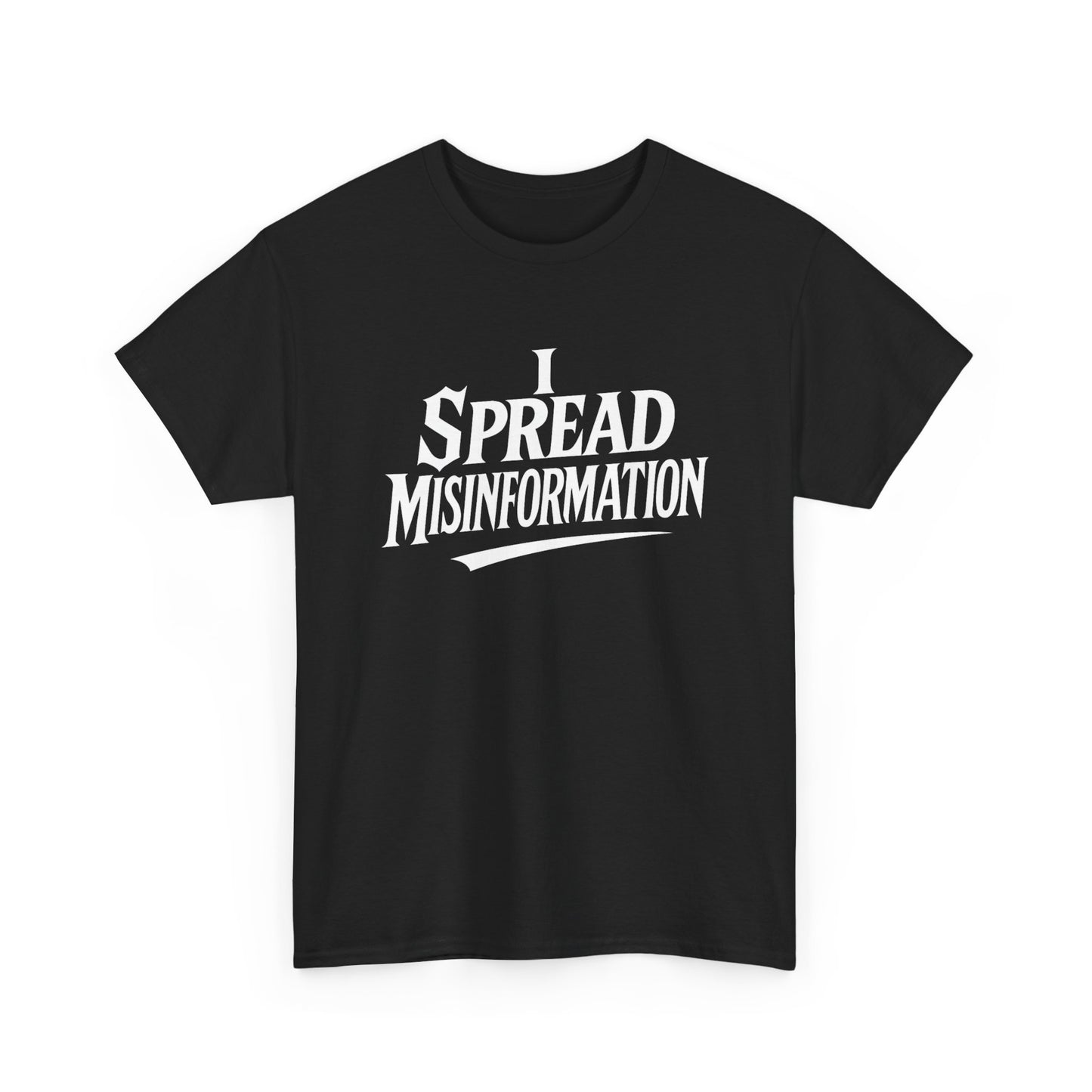 I Spread Misinformation Tee