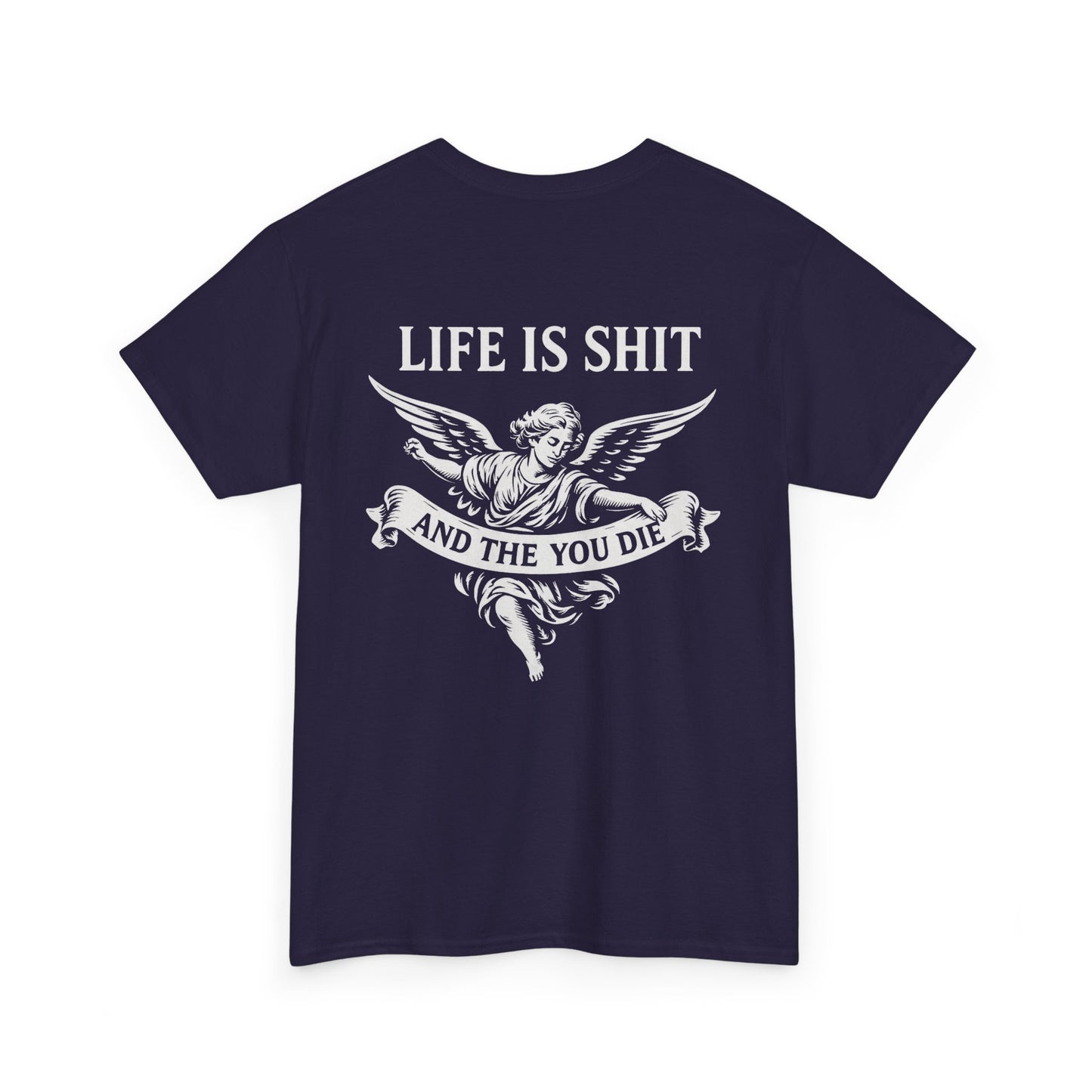 Life is Shit... Then You Die Tee