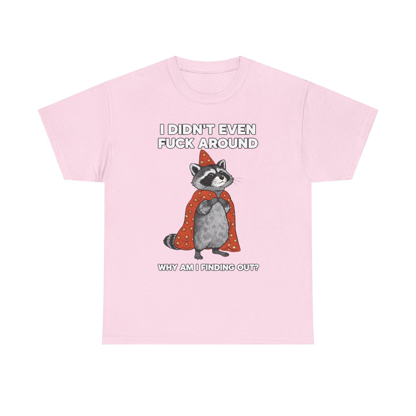 I Didn't Even Fuck Around Tee