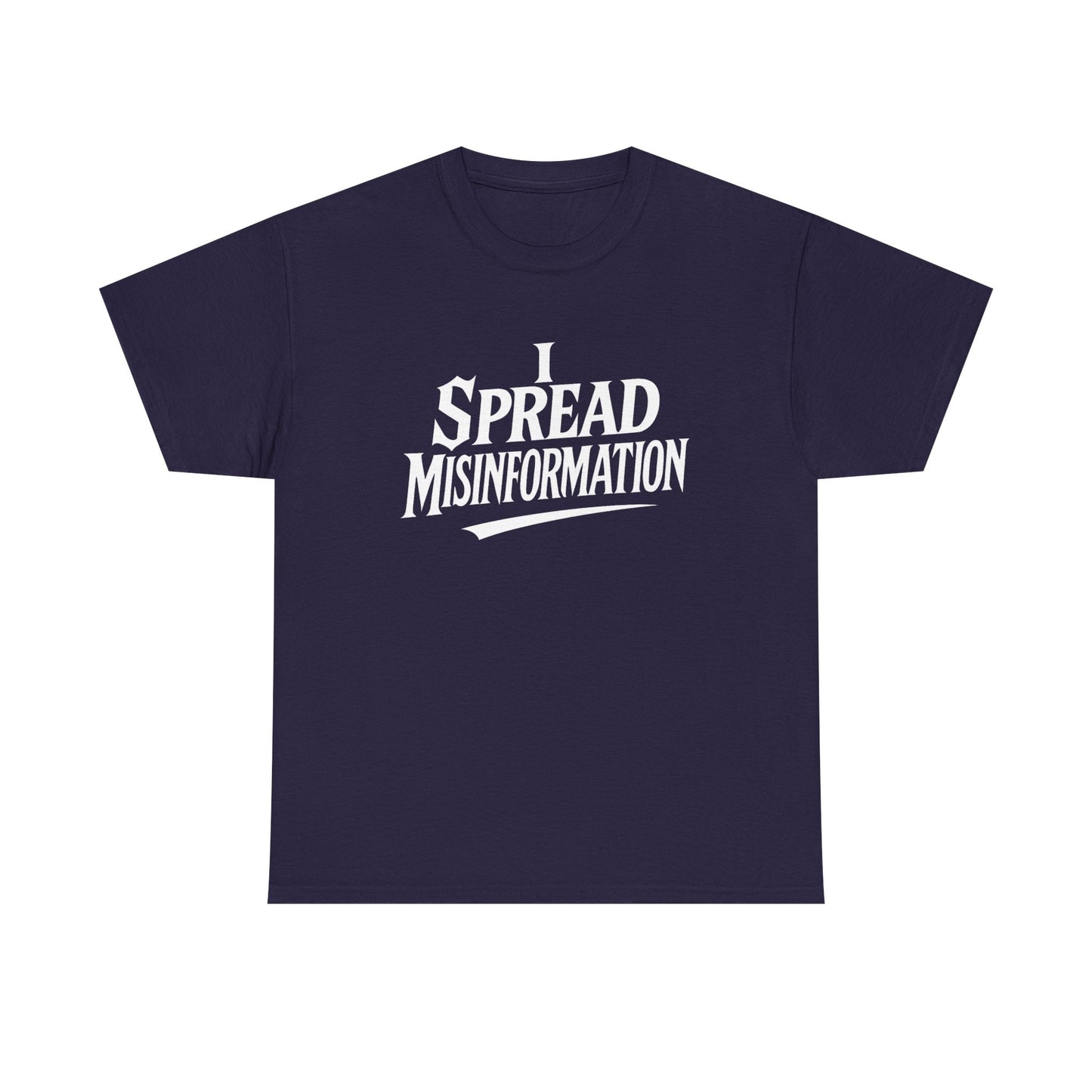I Spread Misinformation Tee