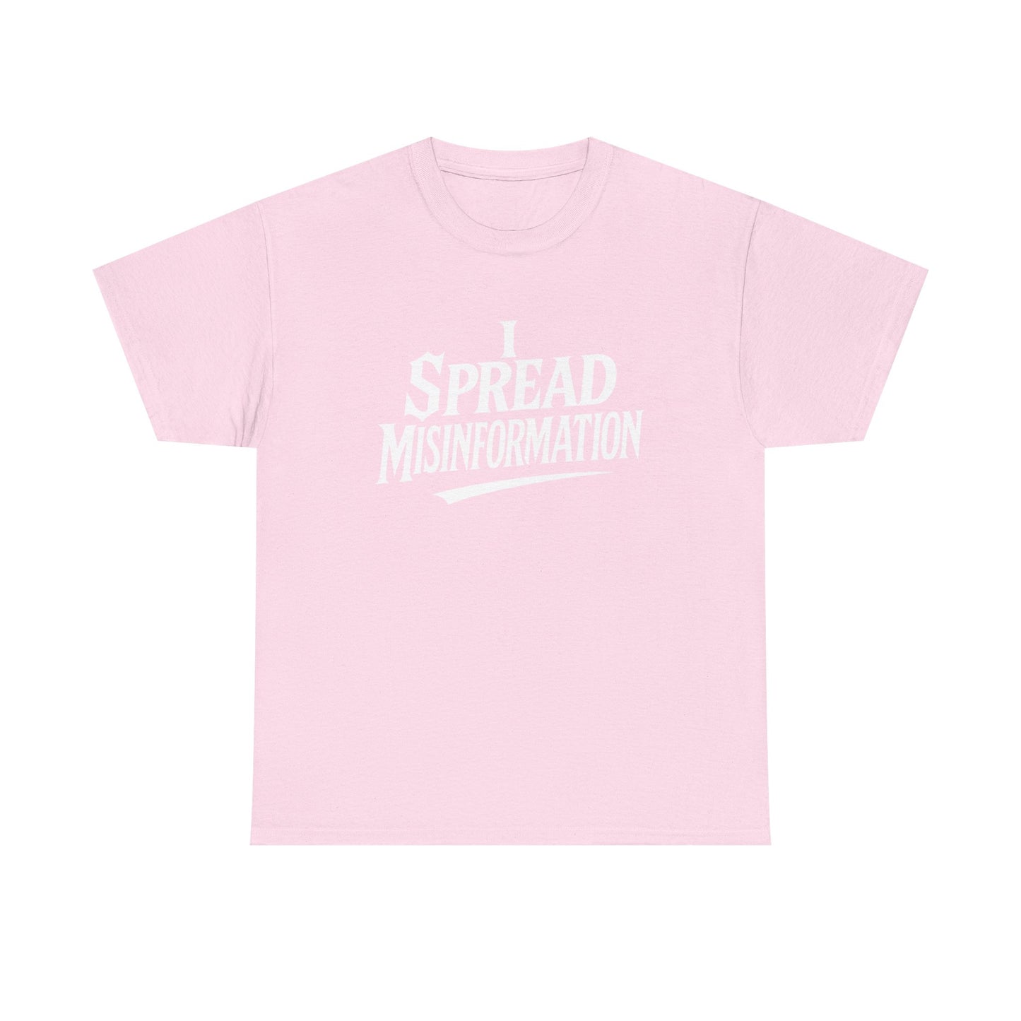 I Spread Misinformation Tee