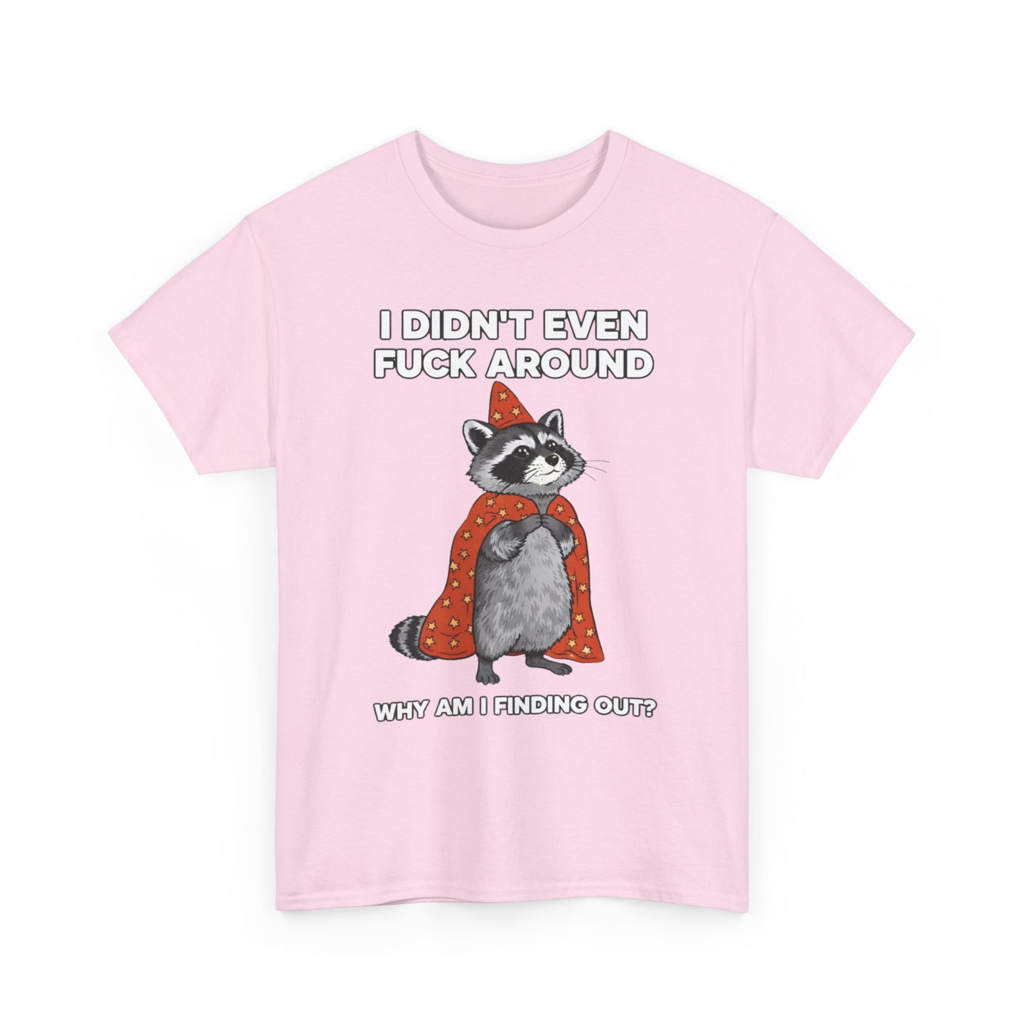 I Didn't Even Fuck Around Tee